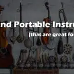 Small Musical Instruments that are Portable and Good for Travel