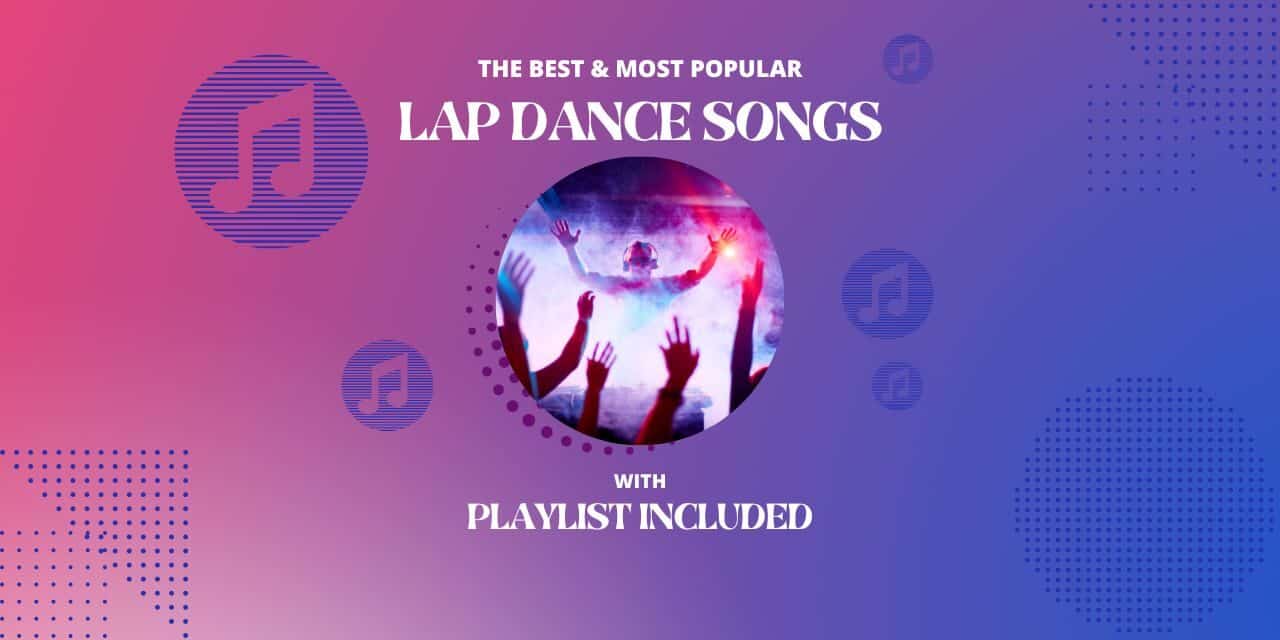 30 Best Lap Dance Songs (with Playlist)
