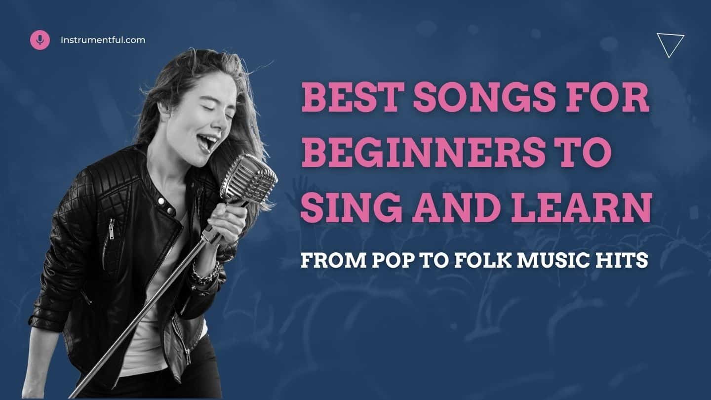 Best Songs For Beginners To Sing And Learn Instrumentful