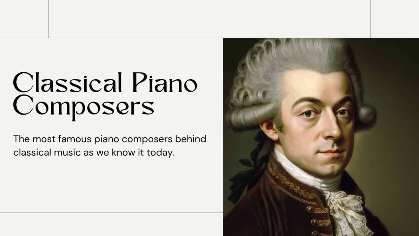 15 Famous Classical Piano Composers - Instrumentful