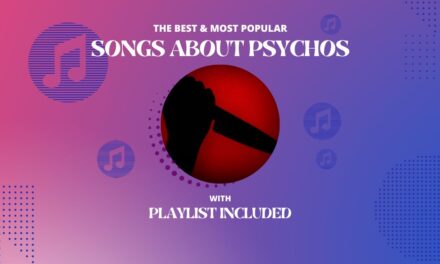 12 Best Songs about Psychos