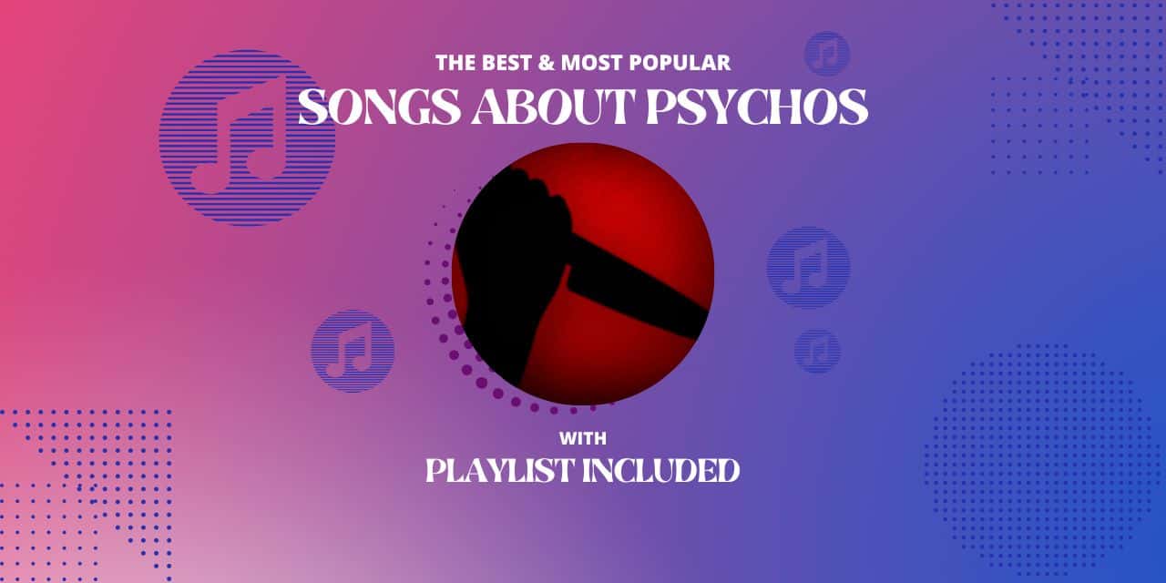 12 Best Songs about Psychos