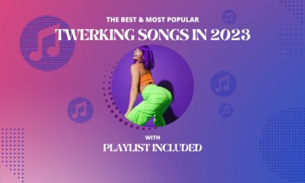 Top 23 Twerking Songs in 2023
