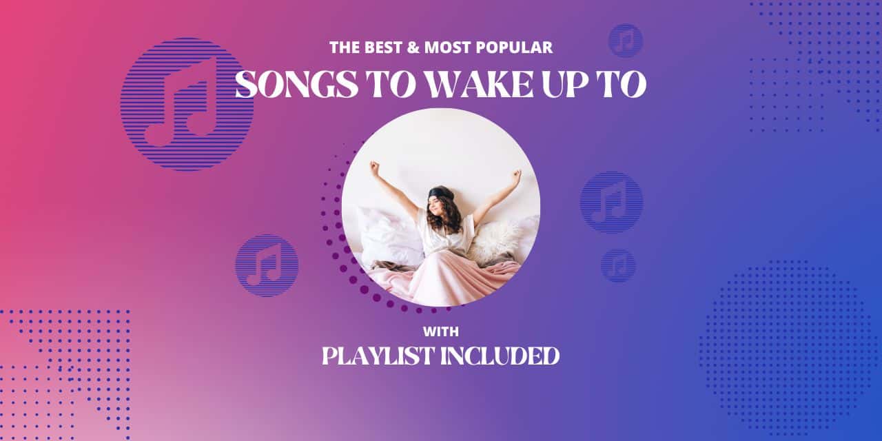 28 Best Songs to Wake Up To