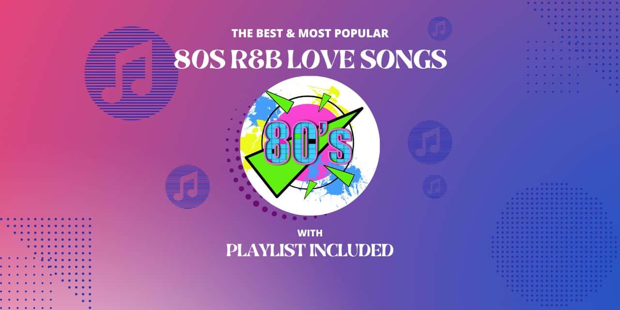 36 Best 80s R&B Love Songs