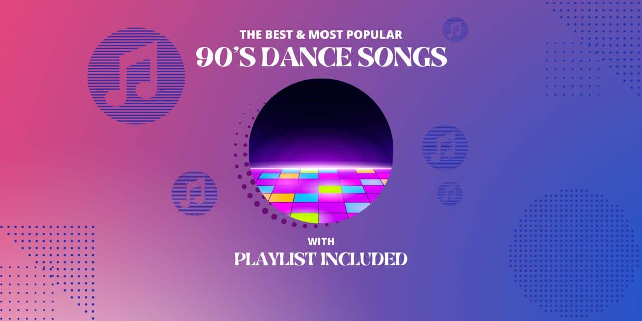 49 Best 90s Dance Songs