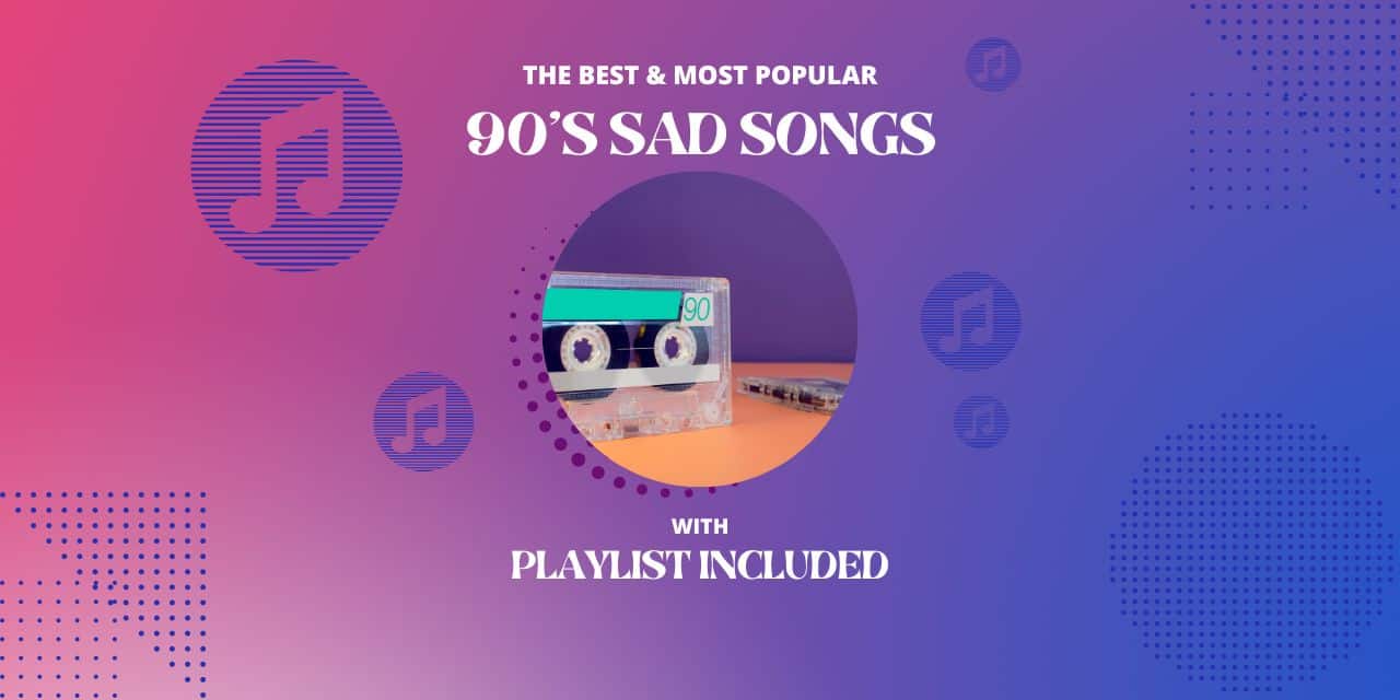 38 Best 90’s Sad Songs