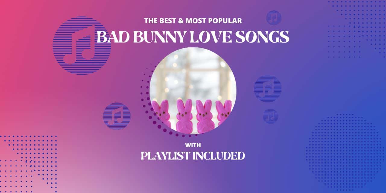 Top 12 Bad Bunny Love Songs