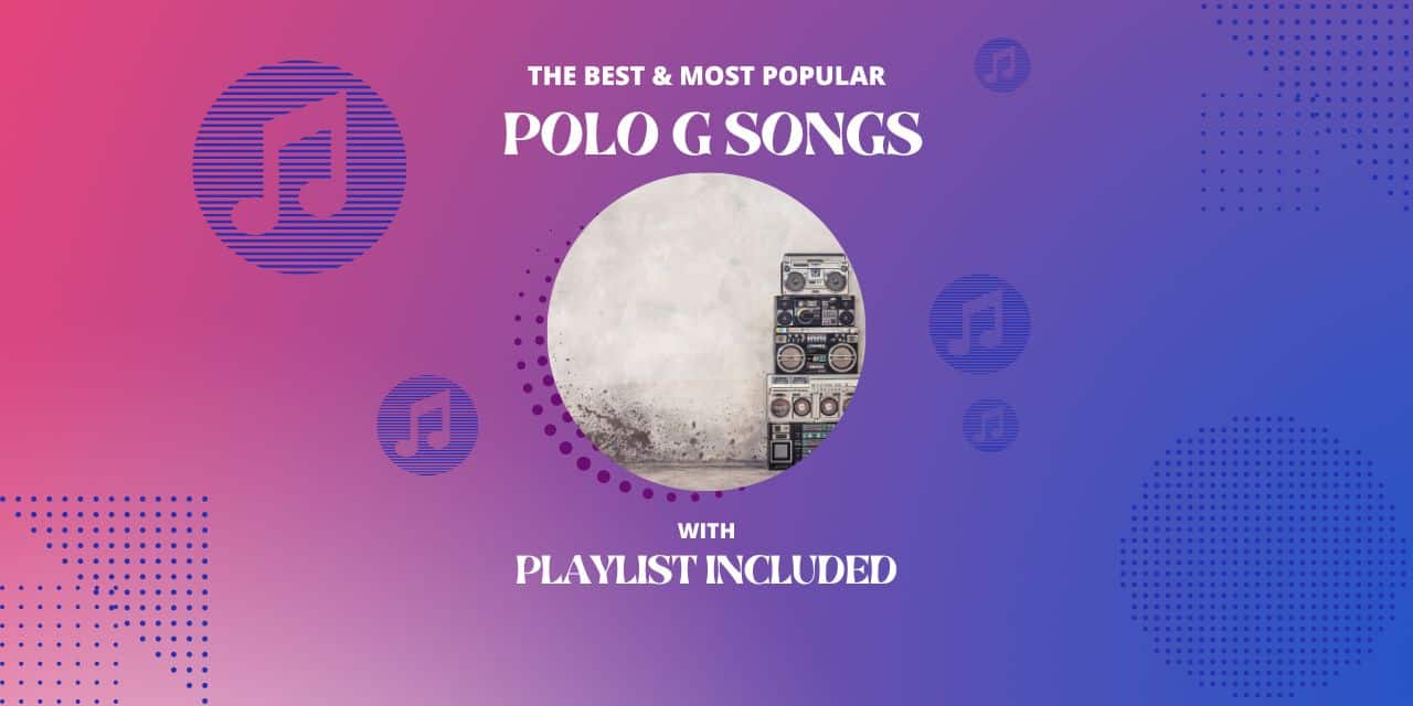 11 Best Polo G Songs