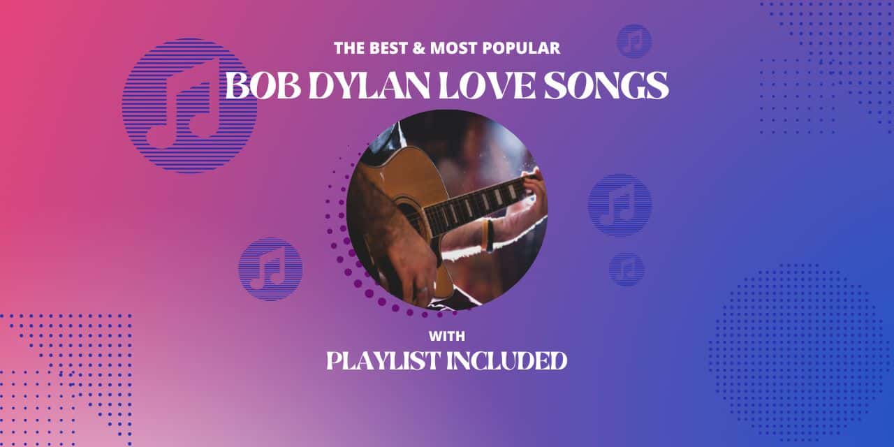 Top 20 Bob Dylan Love Songs