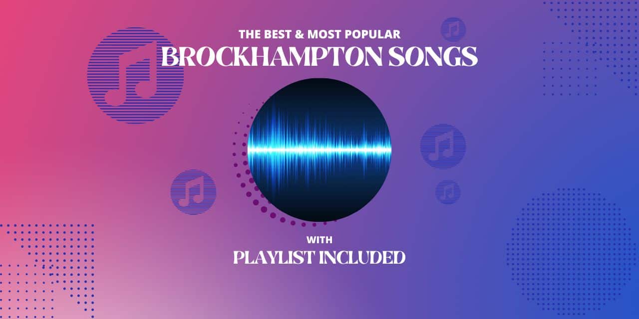 12 Best Brockhampton Songs