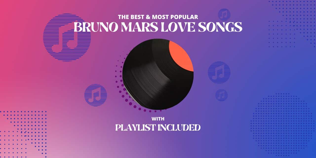 Top 12 Bruno Mars Love Songs