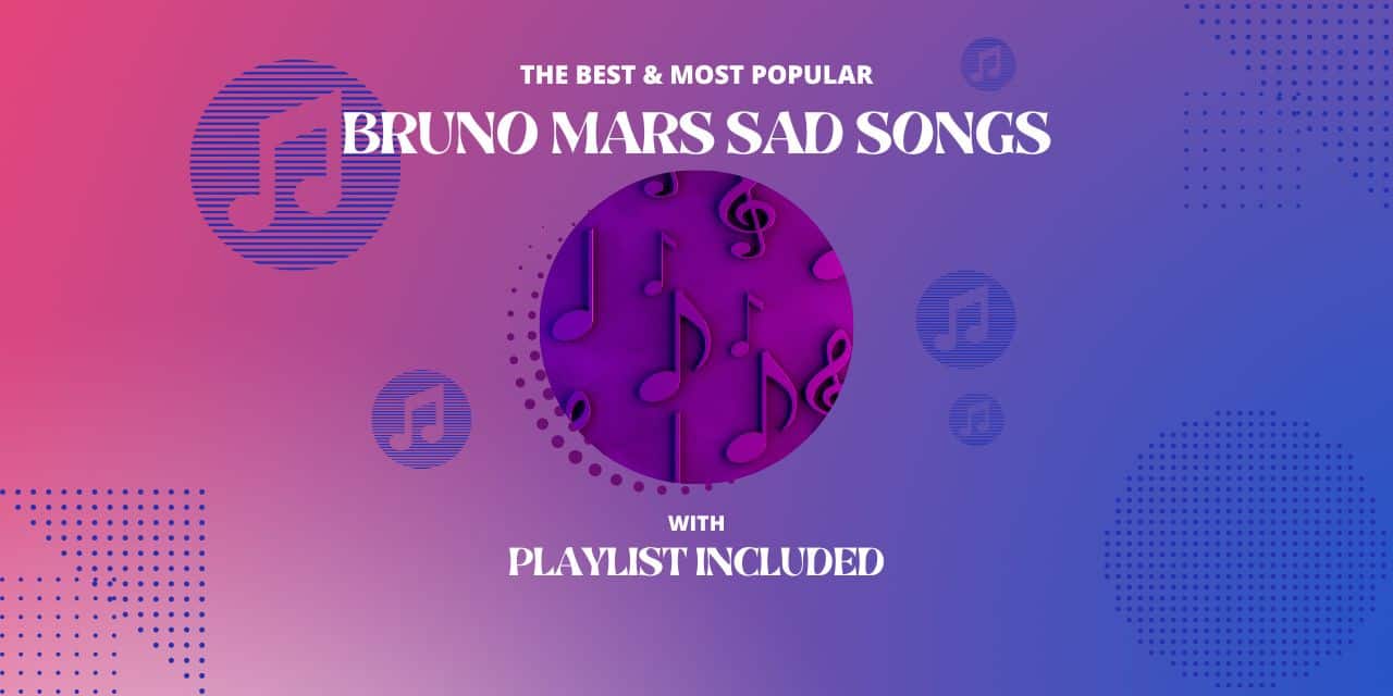 Top 10 Bruno Mars Sad Songs
