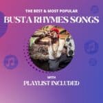 Top 18 Busta Rhymes Songs