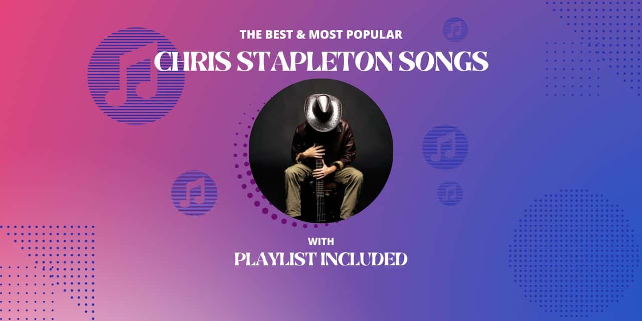 12 Best Chris Stapleton Songs