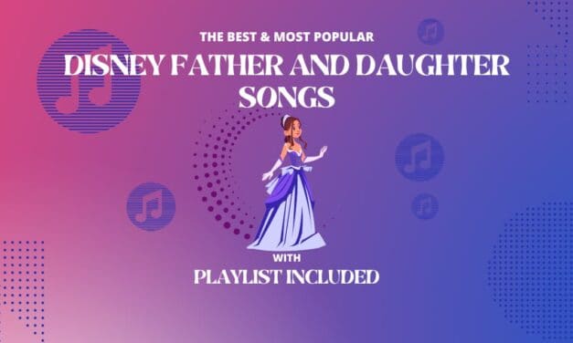 Top 12 Disney Father – Daughter Songs