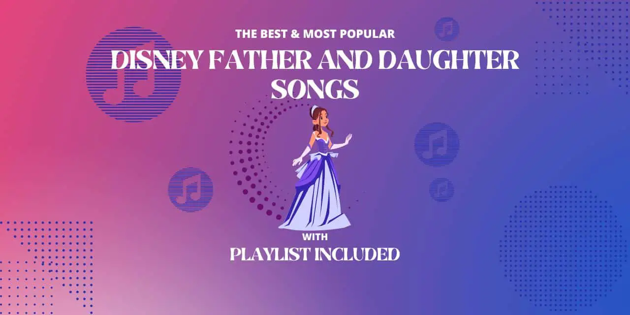 Top 12 Disney Father – Daughter Songs