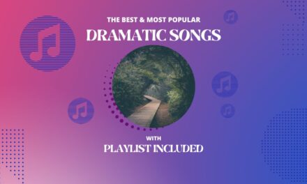 Top 24 Dramatic Songs