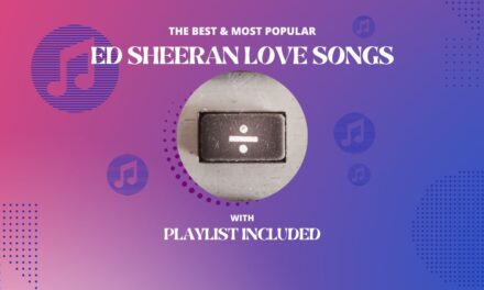 Ed Sheeran Top 12 Love Songs