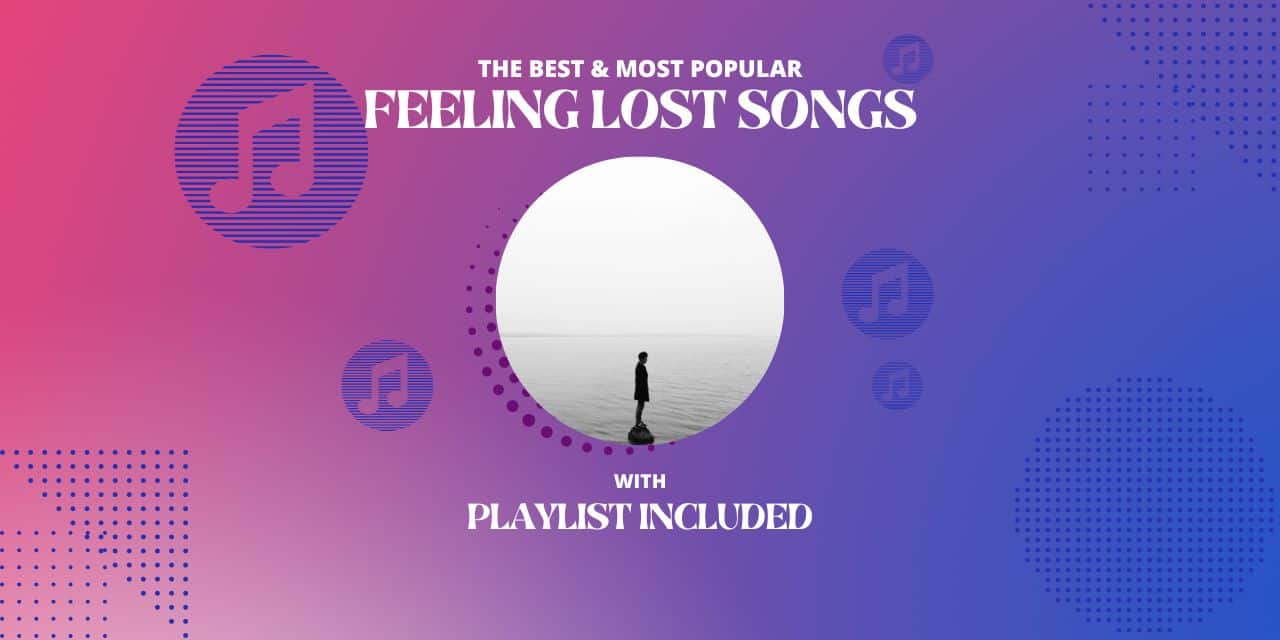 16 Songs for Someone Who’s Feeling Lost