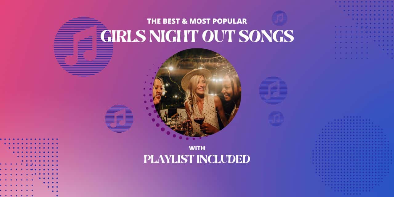 35 Best Girls Night Out Songs