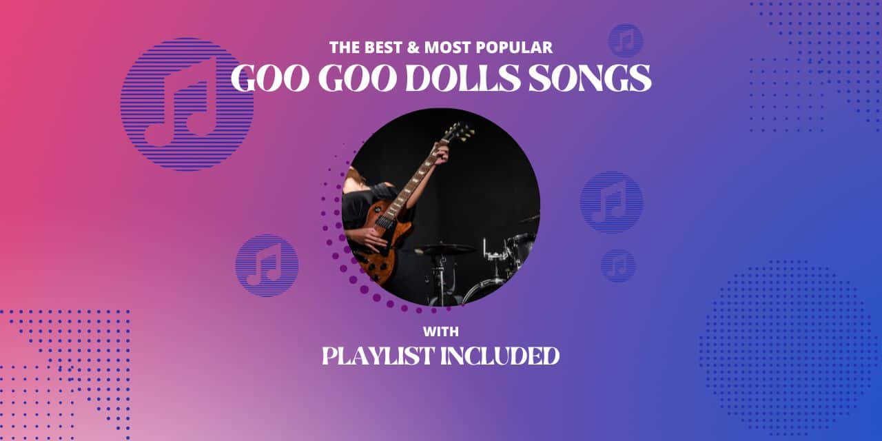 Top 19 Goo Goo Dolls Songs