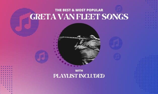 12 Best Greta Van Fleet Songs