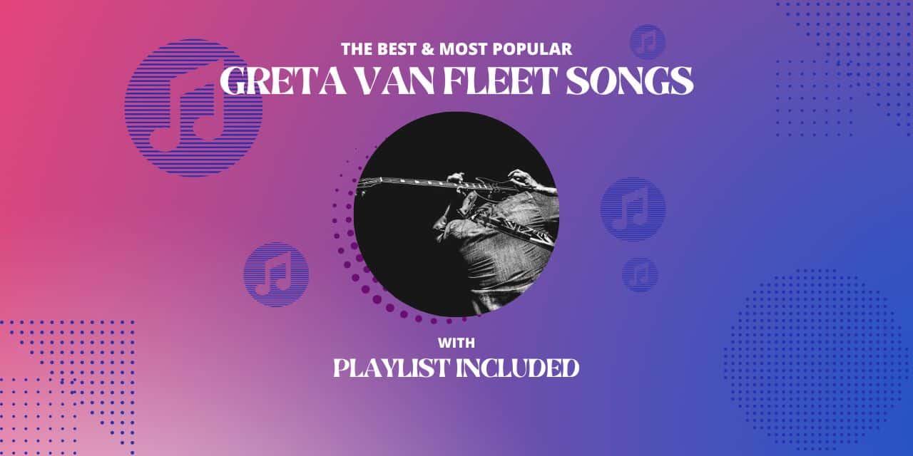 12 Best Greta Van Fleet S