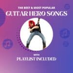 19 Best Guitar Hero Songs