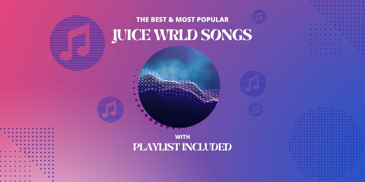Top 10 Juice Wrld Most Popular Songs