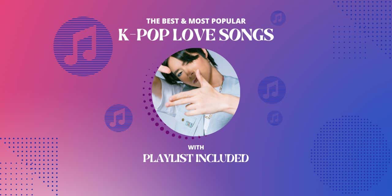 Top 11 K Pop Love Songs