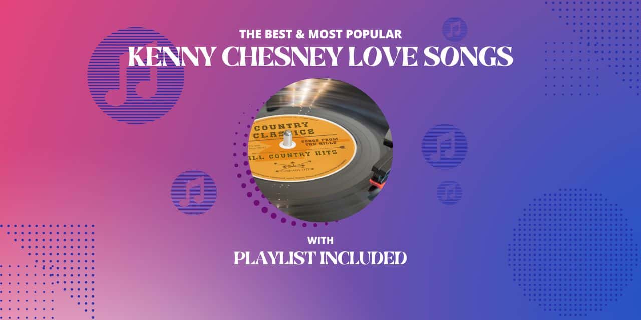 Kenny Chesney Top 11 Love Songs