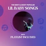 11 Best Lil Baby Songs