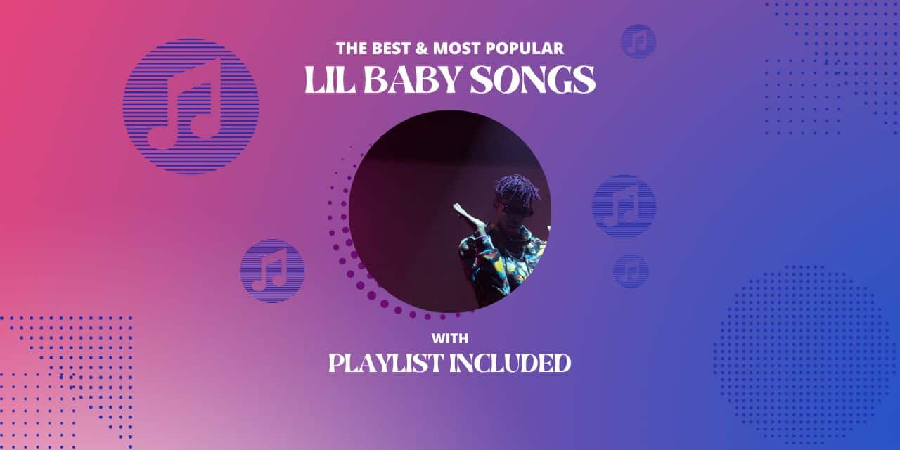 11 Best Lil Baby Songs