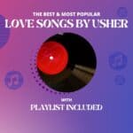 Top 11 Love Songs By Usher