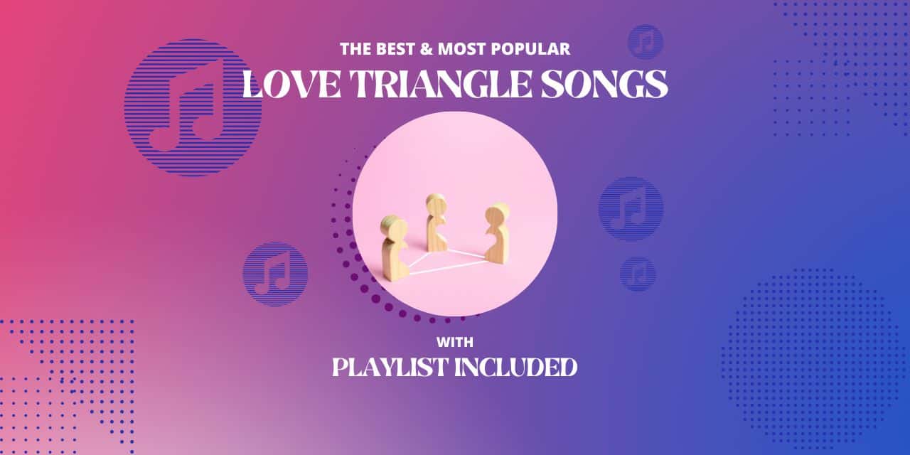 Top 17 Love Triangle Songs