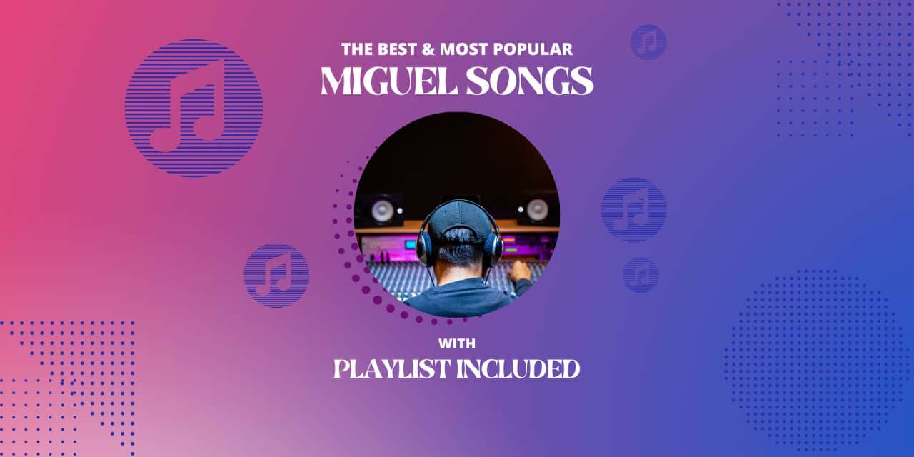 Miguel Top 15 Songs