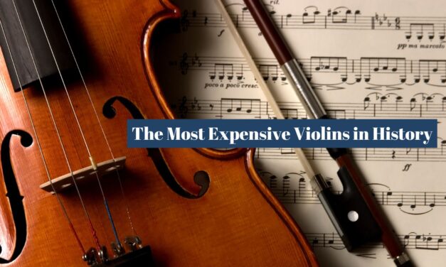 Exploring The Most Expensive Violins in History