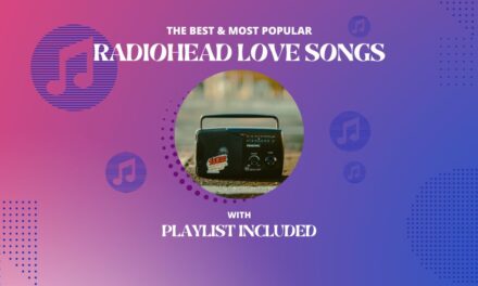 8 Best Radiohead Love Songs