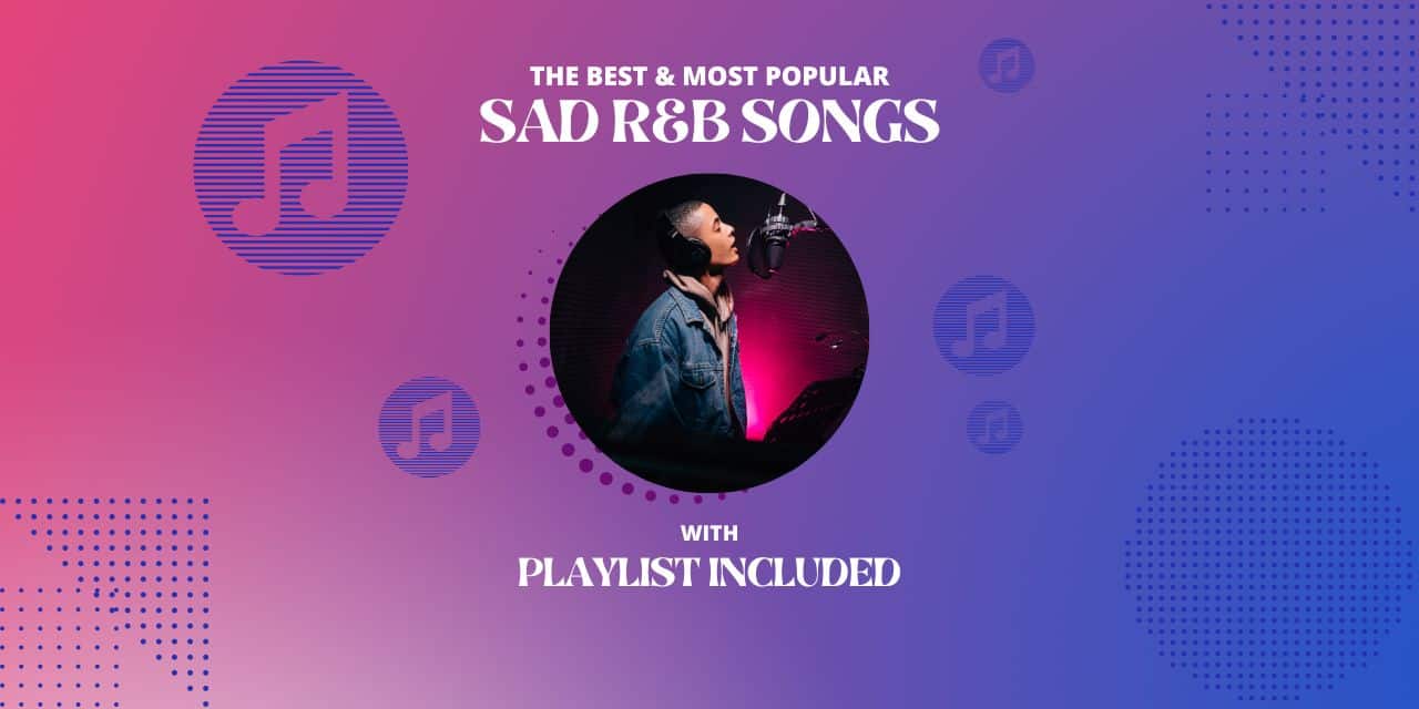 Top 38 Sad R&B Songs