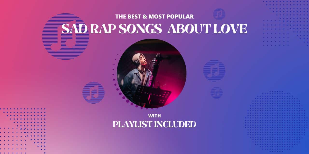 Top 24 Sad Rap Songs About love