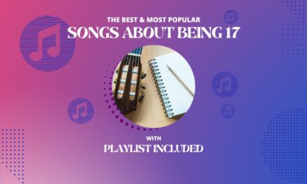 11 Best Songs about Being 17