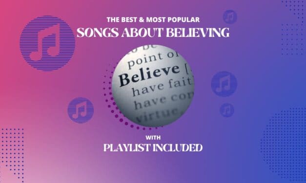 28 Powerful Songs About Believing