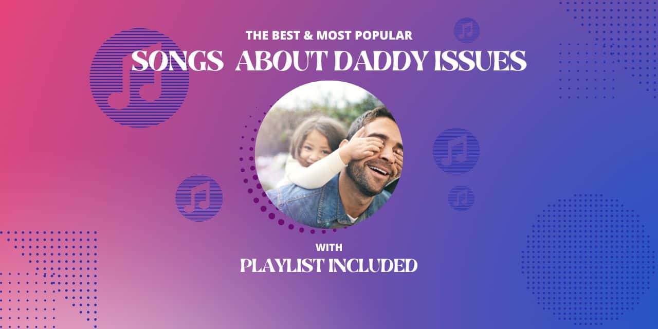 16 Songs About Daddy Issues