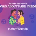 7 Best Songs about Fake Friends