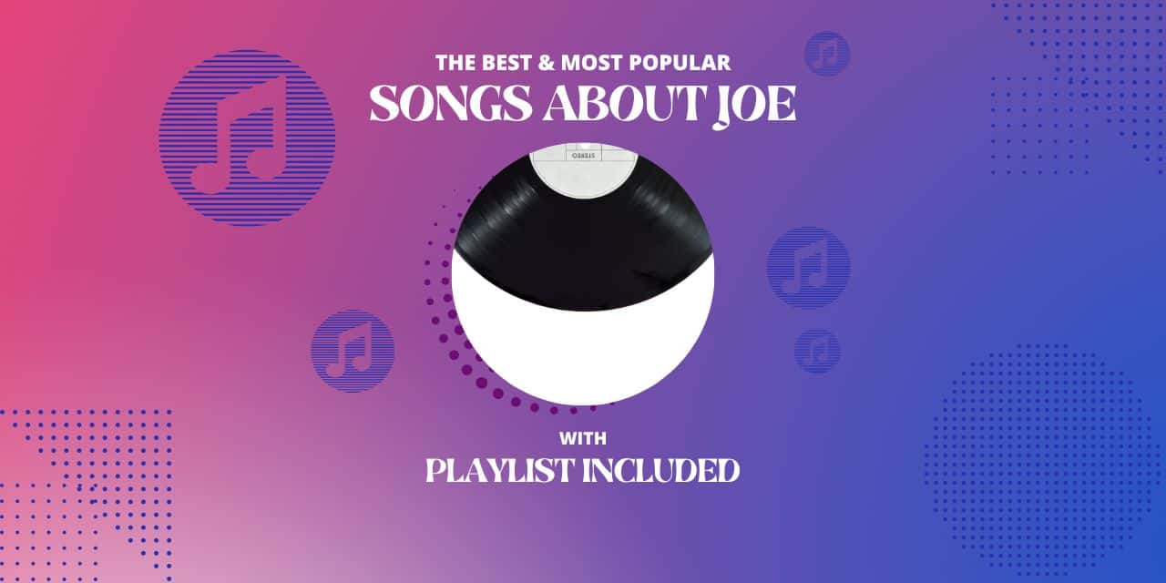 7 Songs about Joe