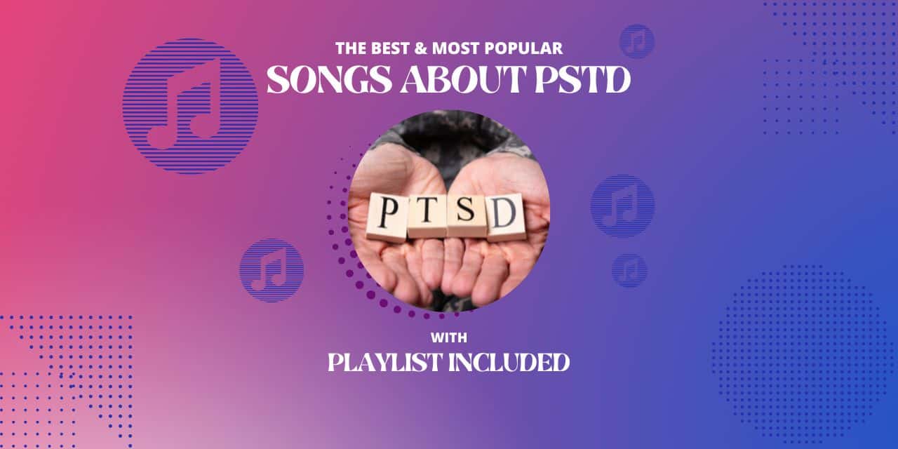 Top 17 Songs about PTSD