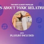 30 Songs about Toxic Relationships