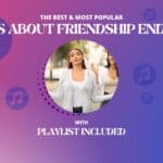 Top 7 Songs About Friendship Ending
