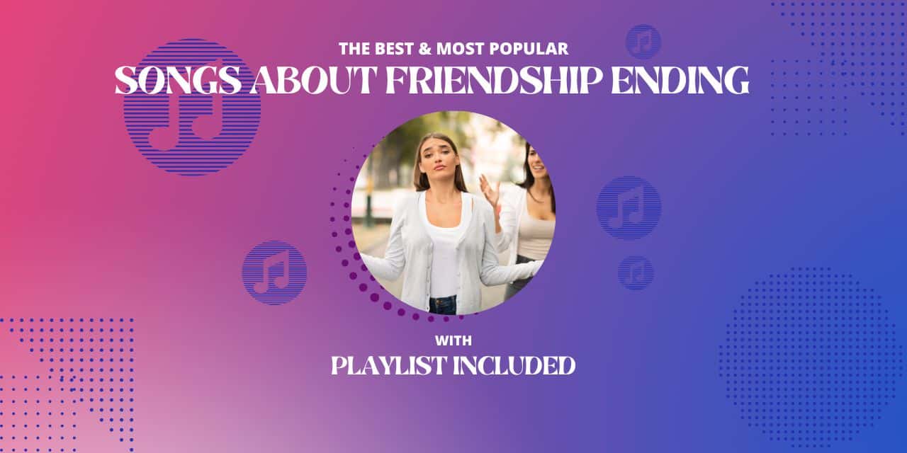 Top 7 Songs About Friendship Ending
